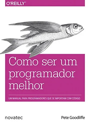 [ Prime ]  Livro Como Ser Um Programador Melhor: Um Manual Para Programadores Que Se Importam Com Cdigo
